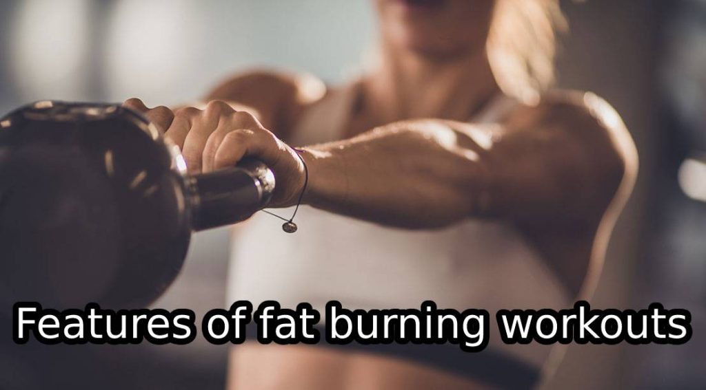 Features of fat burning workouts